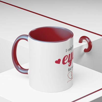 I Only Have Eyes For You mug | Accent Coffee Mug 11oz 15oz