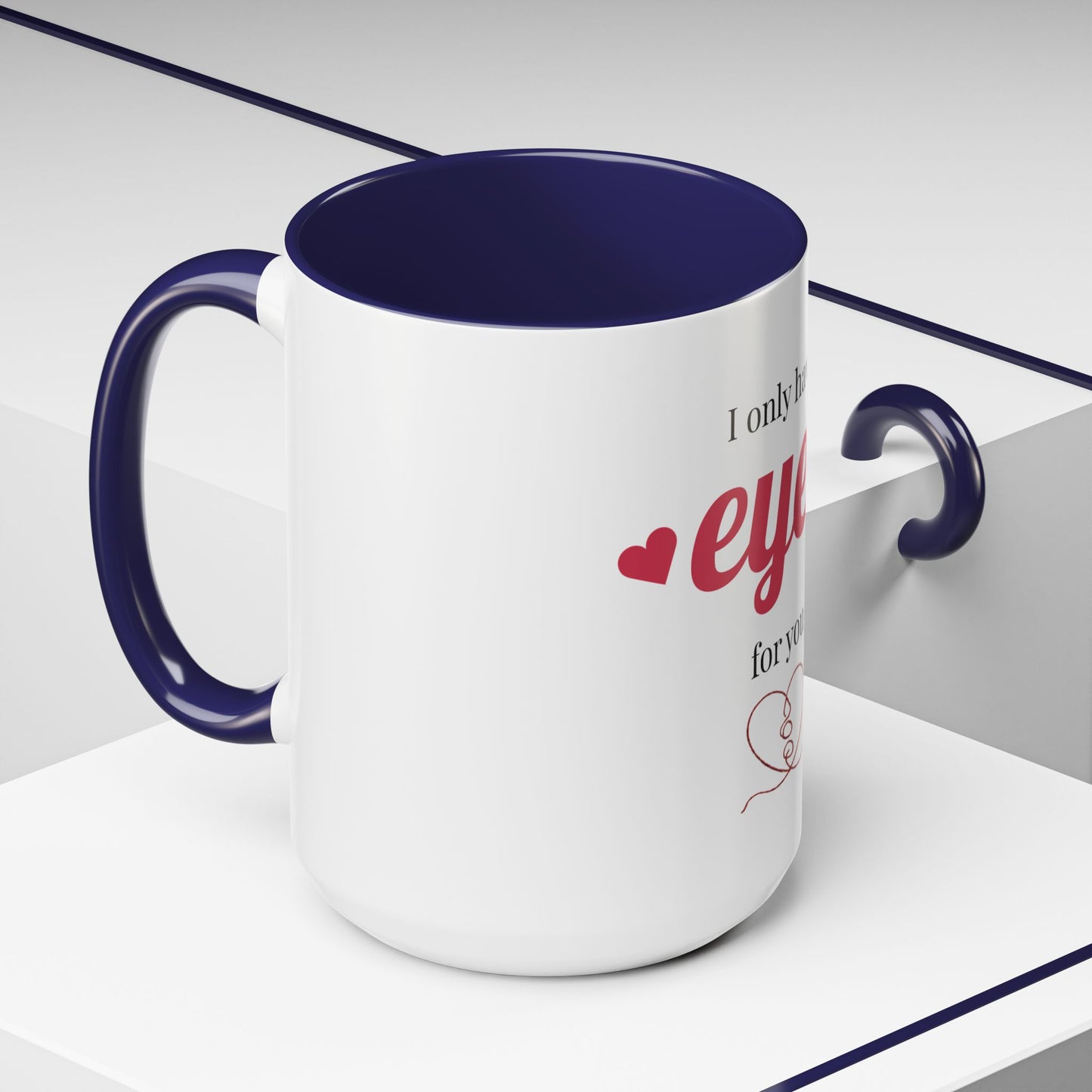I Only Have Eyes For You mug | Accent Coffee Mug 11oz 15oz
