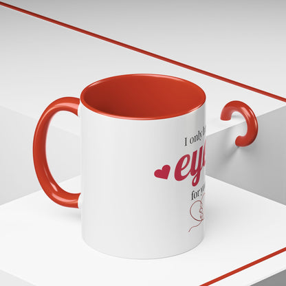 I Only Have Eyes For You mug | Accent Coffee Mug 11oz 15oz