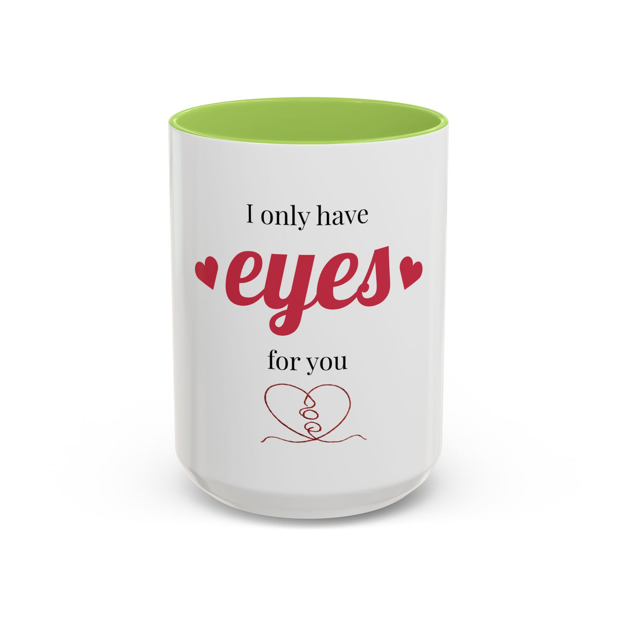 I Only Have Eyes For You mug | Accent Coffee Mug 11oz 15oz