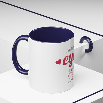 I Only Have Eyes For You mug | Accent Coffee Mug 11oz 15oz