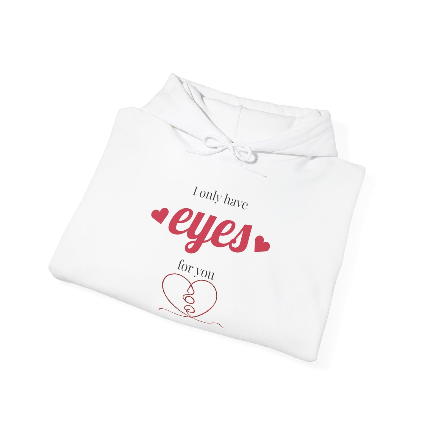Hoodie — I Only Have Eyes for You Romantic Heart Graphic