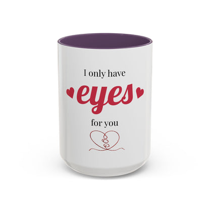 I Only Have Eyes For You mug | Accent Coffee Mug 11oz 15oz
