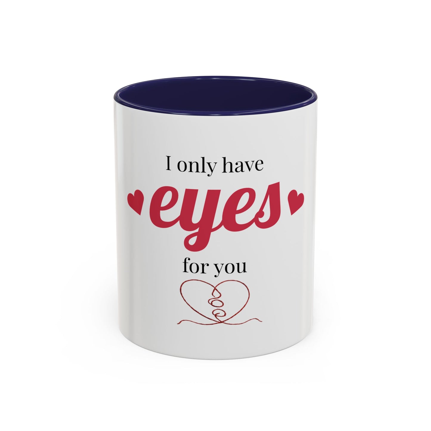 I Only Have Eyes For You mug | Accent Coffee Mug 11oz 15oz