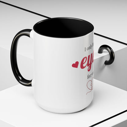 I Only Have Eyes For You mug | Accent Coffee Mug 11oz 15oz