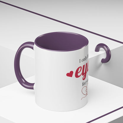 I Only Have Eyes For You mug | Accent Coffee Mug 11oz 15oz