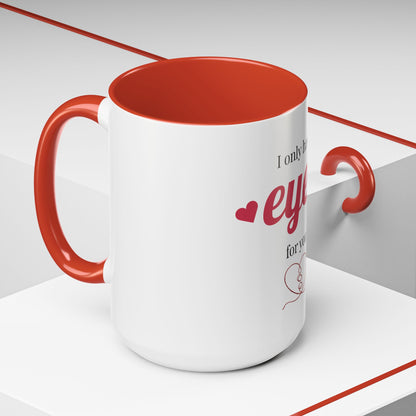 I Only Have Eyes For You mug | Accent Coffee Mug 11oz 15oz