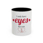 I Only Have Eyes For You mug | Accent Coffee Mug 11oz 15oz
