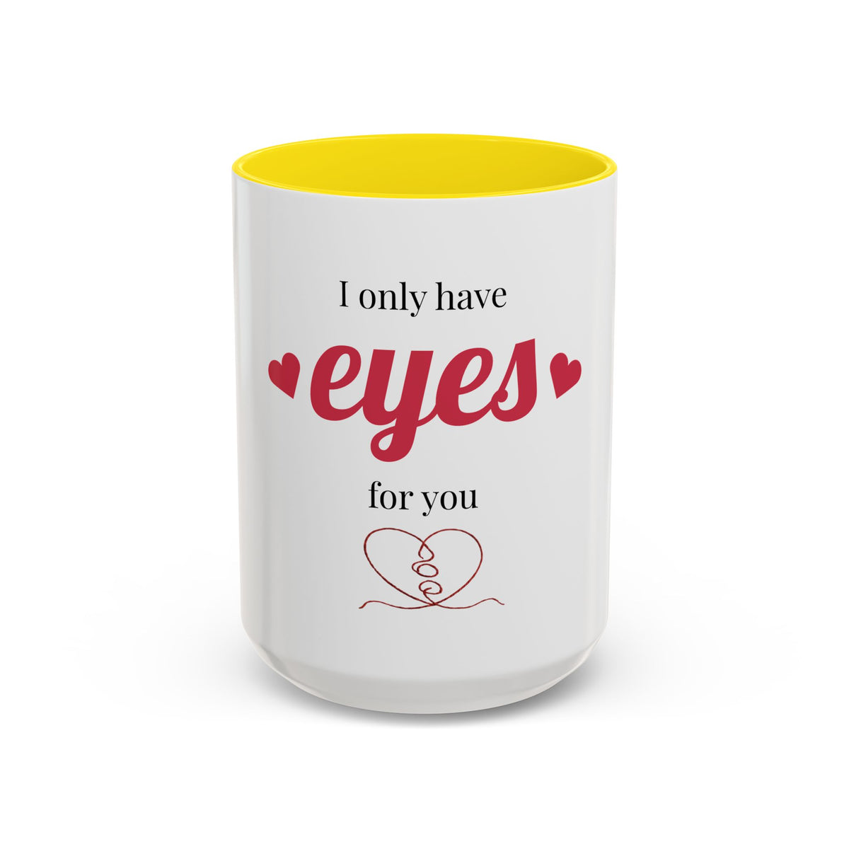 I Only Have Eyes For You mug | Accent Coffee Mug 11oz 15oz
