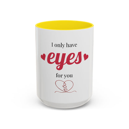 I Only Have Eyes For You mug | Accent Coffee Mug 11oz 15oz