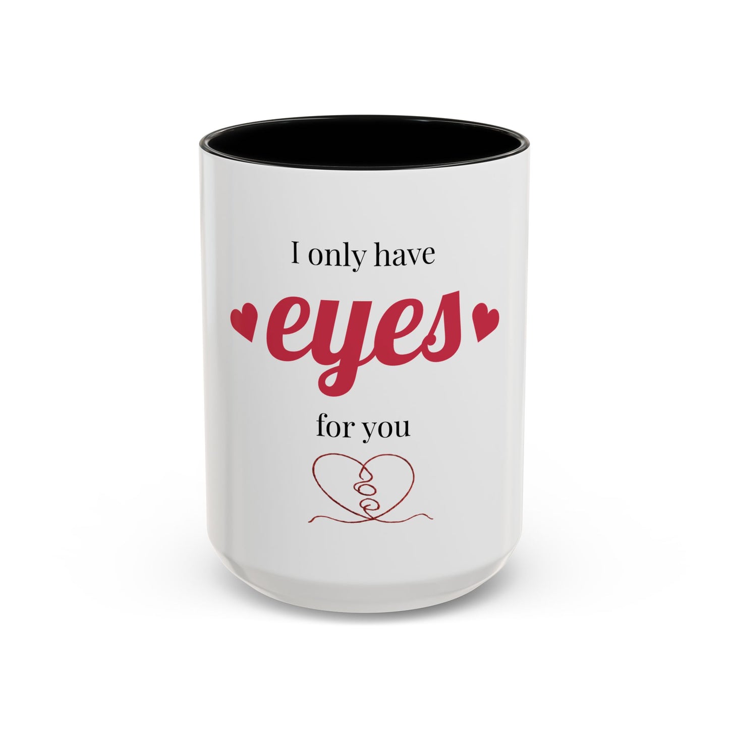 I Only Have Eyes For You mug | Accent Coffee Mug 11oz 15oz