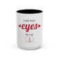 I Only Have Eyes For You mug | Accent Coffee Mug 11oz 15oz