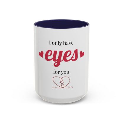 I Only Have Eyes For You mug | Accent Coffee Mug 11oz 15oz