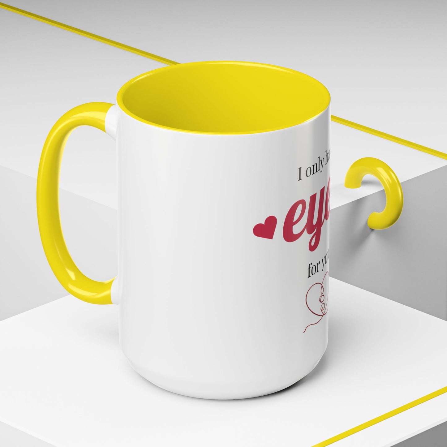 I Only Have Eyes For You mug | Accent Coffee Mug 11oz 15oz