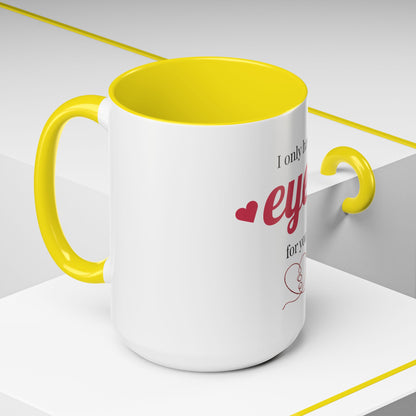 I Only Have Eyes For You mug | Accent Coffee Mug 11oz 15oz