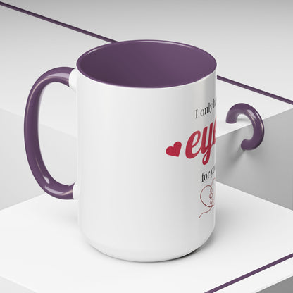I Only Have Eyes For You mug | Accent Coffee Mug 11oz 15oz