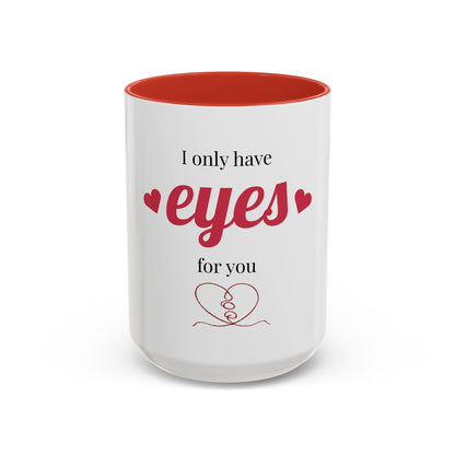 I Only Have Eyes For You mug | Accent Coffee Mug 11oz 15oz