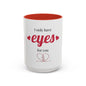 I Only Have Eyes For You mug | Accent Coffee Mug 11oz 15oz
